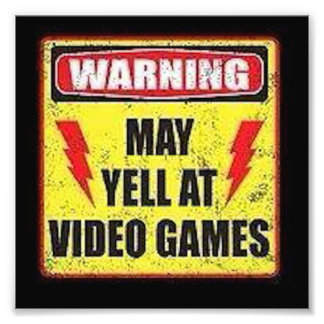 Warning May Yell at Video Games Photo Print