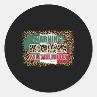 Warning Mexican Will Yell Loudly Mexican Mum Classic Round Sticker