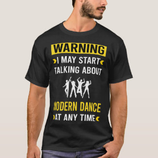Warning Modern Dance Dancing Dancer T-Shirt