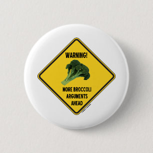 Warning! More Broccoli Arguments Ahead Sign Humour 6 Cm Round Badge