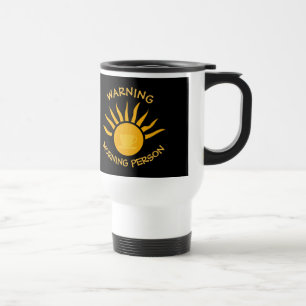 Warning Morning Person Coffee Sun Rays Black Travel Mug