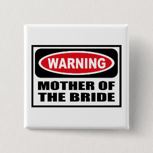 Warning MOTHER OF THE BRIDE Button