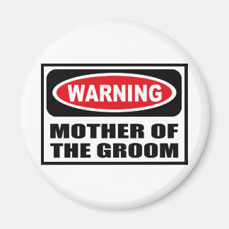 Warning MOTHER OF THE GROOM Magnet