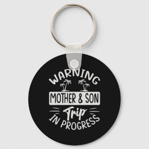 Warning Mother Son Trip In Progress - Trip With Mo Key Ring