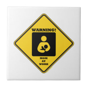 Warning! Mum At Work (Breastfeeding Sign) Tile
