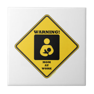Warning! Mum At Work (Breastfeeding Sign) Tile