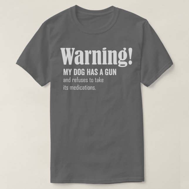 Warning my dog has a T-Shirt (Design Front)