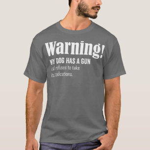 Warning my dog has a T-Shirt