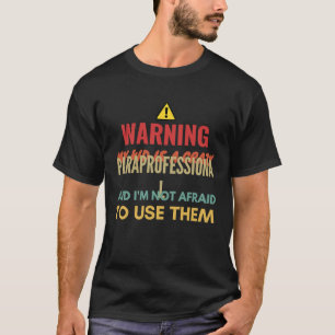 Warning My Kid Is A Crazy Paraprofessional And I'm T-Shirt