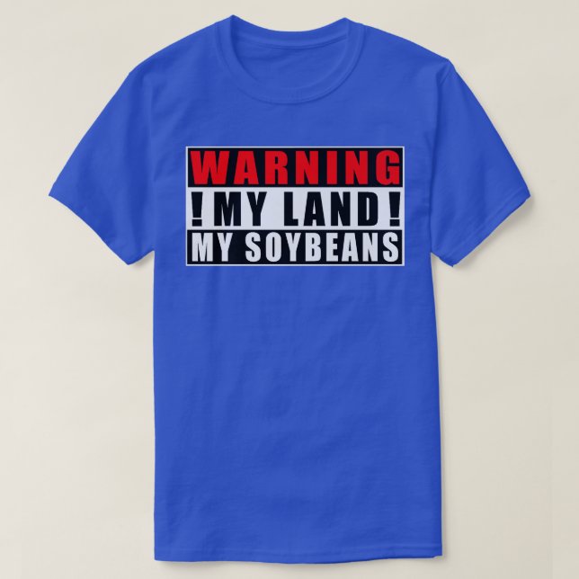 Warning My Land My Soybeans Farmer Funny Quotes  T-Shirt (Design Front)
