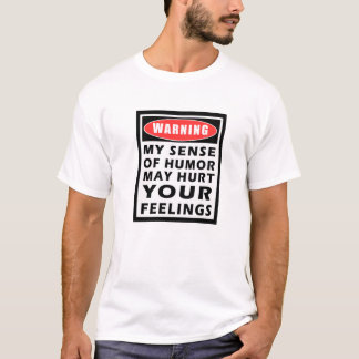 Warning My Sense of Humour T-Shirt