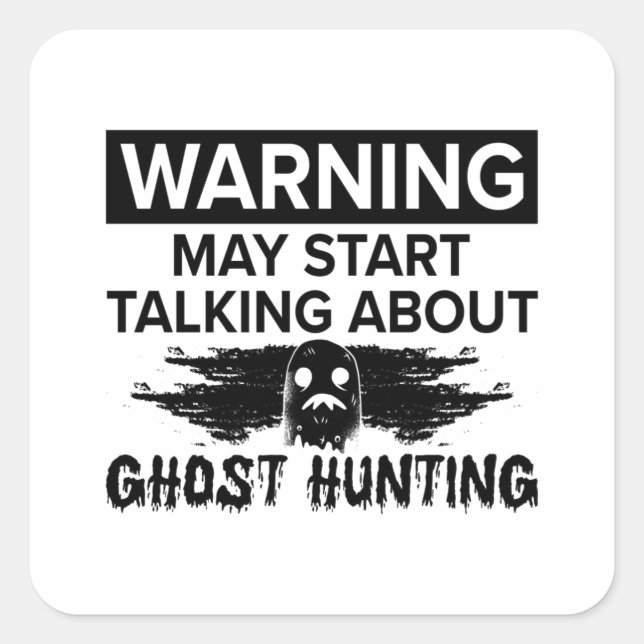 Warning My Start Talking Ghost Hunting Ghost Hunt Square Sticker (Front)