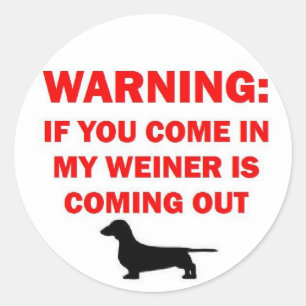 Warning My Weiner is Coming Out Joke Classic Round Sticker