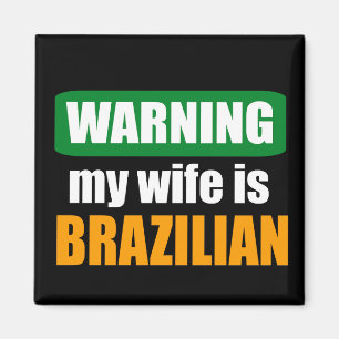 Warning my wife is Brazilian Magnet