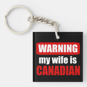 Warning my wife is Canadian Key Ring