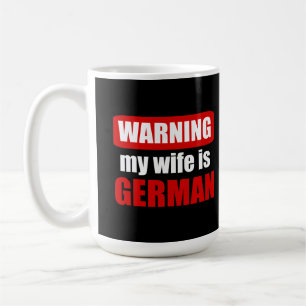 Warning my wife is German Coffee Mug