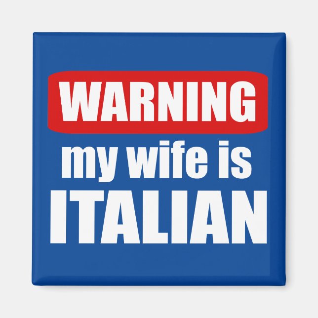 Warning my wife is Italian Magnet (Front)
