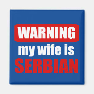 Warning my wife is Serbian Magnet