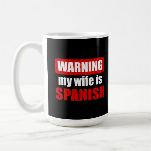 Warning my wife is Spanish Coffee Mug