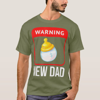 Warning New Dad Baby Bottle for soon to be gift T-Shirt