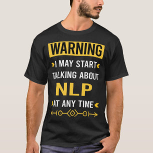 Warning Nlp Neuro Linguistic Programming T-Shirt
