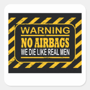 WARNING NO AIRBAGS WE DIE LIKE REAL MEN FUNNY CAR  SQUARE STICKER