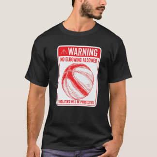 Warning No Elbowing Allowed Sign Basketball T-Shirt