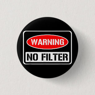 Warning No Filter Funny Sarcastic Pun Danger Cauti 3 Cm Round Badge