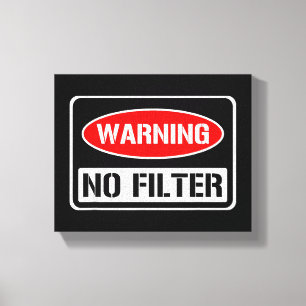 Warning No Filter Funny Sarcastic Pun Danger Cauti Canvas Print