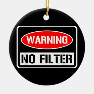 Warning No Filter Funny Sarcastic Pun Danger Cauti Ceramic Tree Decoration