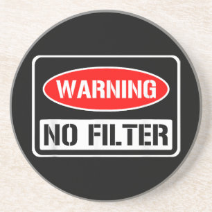 Warning No Filter Funny Sarcastic Pun Danger Cauti Coaster