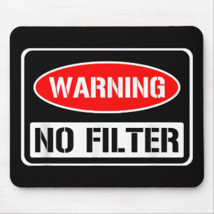 Warning No Filter Funny Sarcastic Pun Danger Cauti Mouse Mat