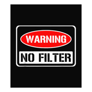 Warning No Filter Funny Sarcastic Pun Danger Cauti Photo Print