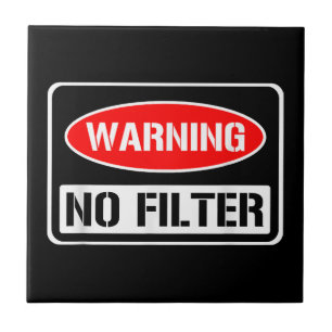Warning No Filter Funny Sarcastic Pun Danger Cauti Tile
