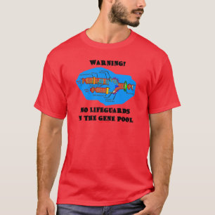 Warning! No Lifeguards In The Gene Pool T-Shirt