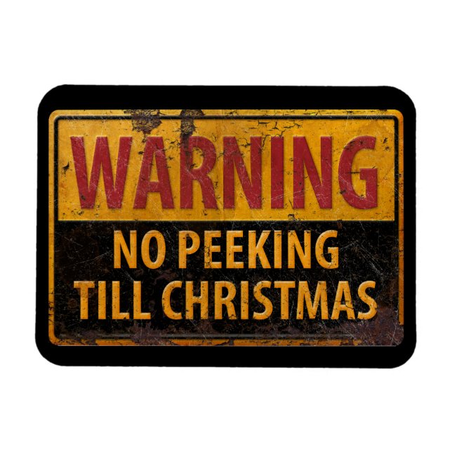 WARNING No Peeking Till Christmas Do Not Sign Magnet (Horizontal)