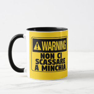 Warning Non Ci Scassare a Minchia Funny Sicilian Mug