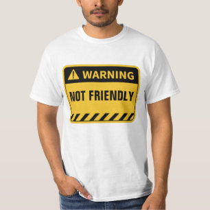 WARNING NOT FRIENDLY  T-Shirt