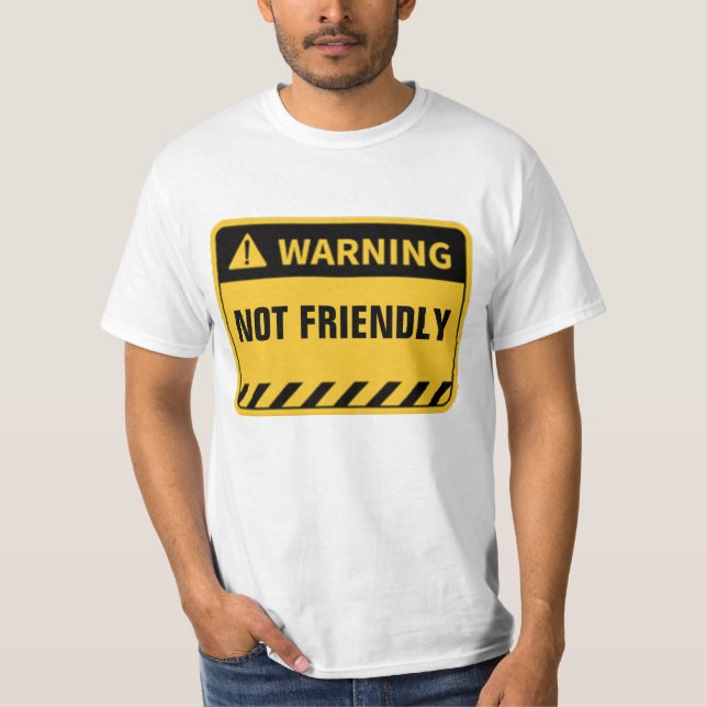 WARNING NOT FRIENDLY  T-Shirt (Front)