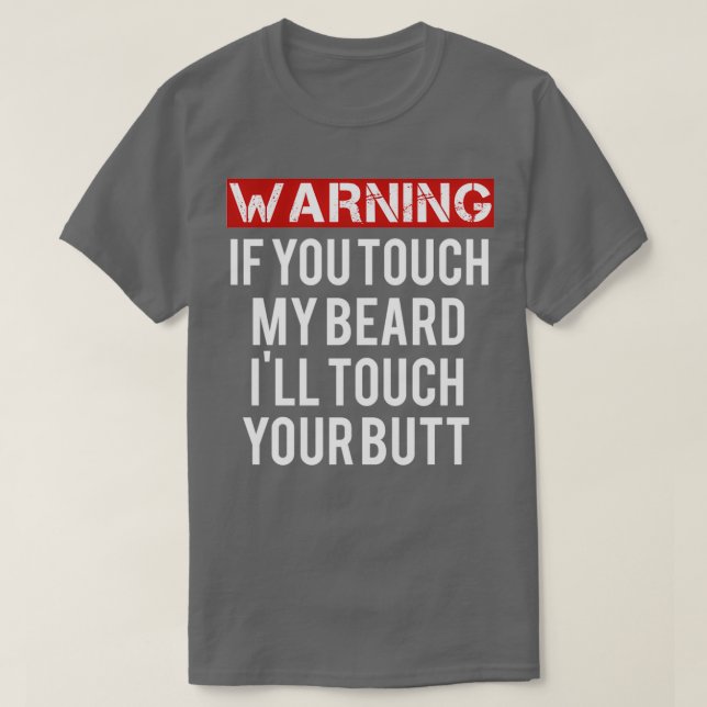 warning not touch my beard T-Shirt (Design Front)