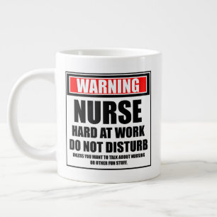 Warning Nurse Hard At Work Do Not Disturb Large Coffee Mug