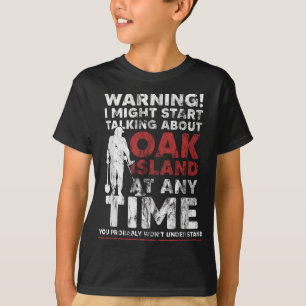 Warning Oak Island Metal Detecting Gift T-Shirt