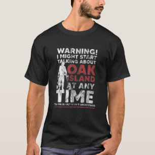 Warning Oak Island Metal Detecting Gift T-Shirt