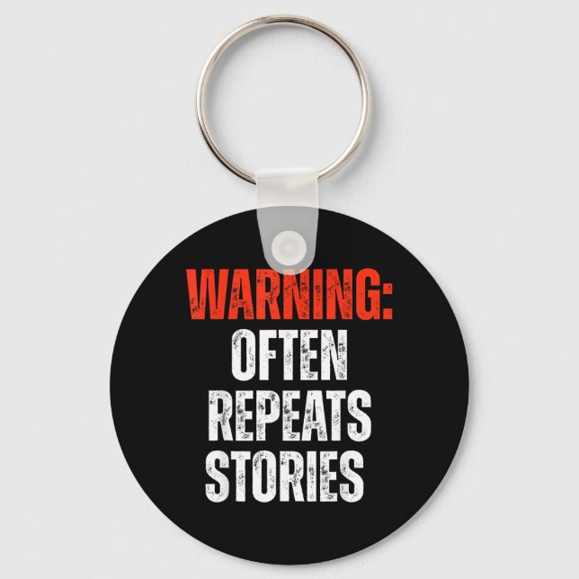 Warning Often Repeats Stories Funny Statement Key Ring (Front)