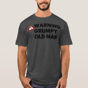 Warning Old Man Funny Old Man Saying Great For D T-Shirt