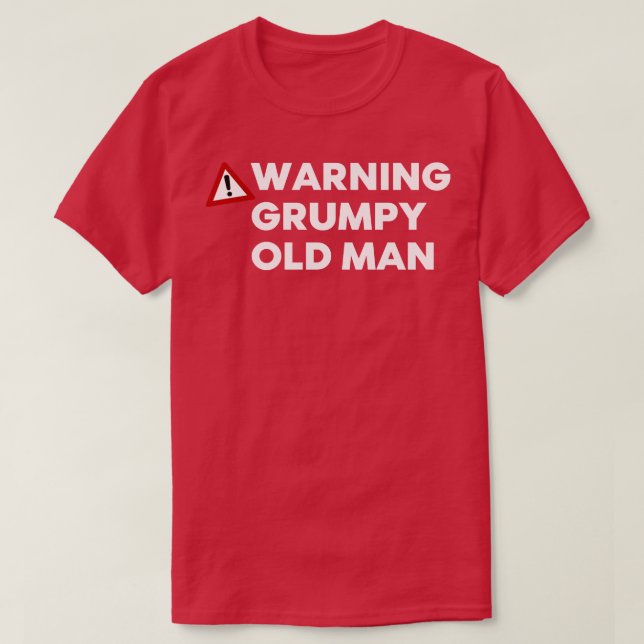 Warning  Old Man Funny Old Man Saying Great For  D T-Shirt (Design Front)