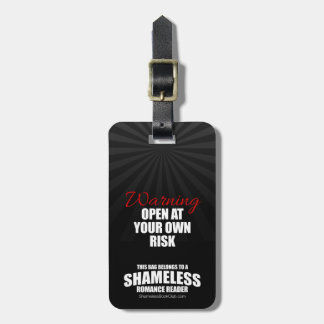 Warning: Open at Your Own Risk Shameless Luggage Tag