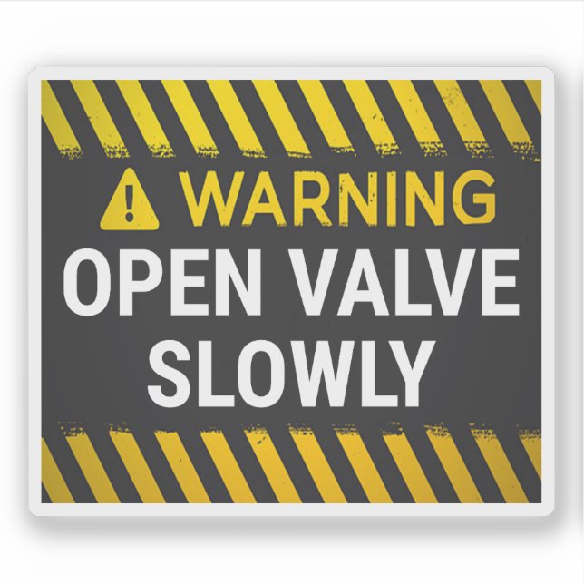 Warning Open Valve Slowly (Front)