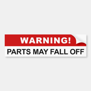 Warning Parts May Fall Off Bumper Sticker