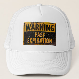 WARNING Past Expiration - Dirty Metal Danger Sign Trucker Hat